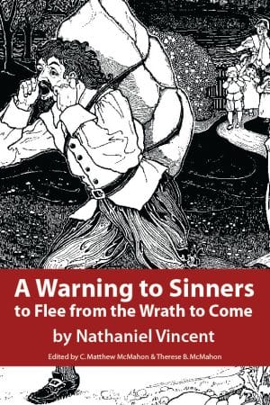 A Warning to Sinners to Flee from the Wrath to Come - by Nathaniel Vincent (1639-1697)