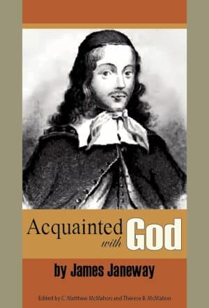 Acquainted With God - James Janeway (1636-1674)