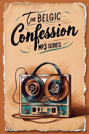 The Belgic Confession MP3 Series