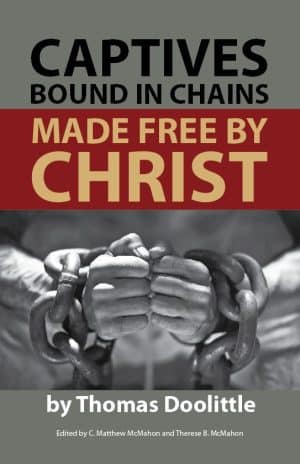 Captives Bound in Chains Made Free by Christ - by Thomas Doolittle (1632–1707)