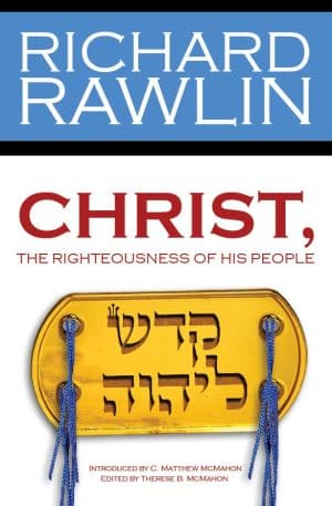 Christ, the Righteousness of His People - by Richard Rawlin (1687-1757)