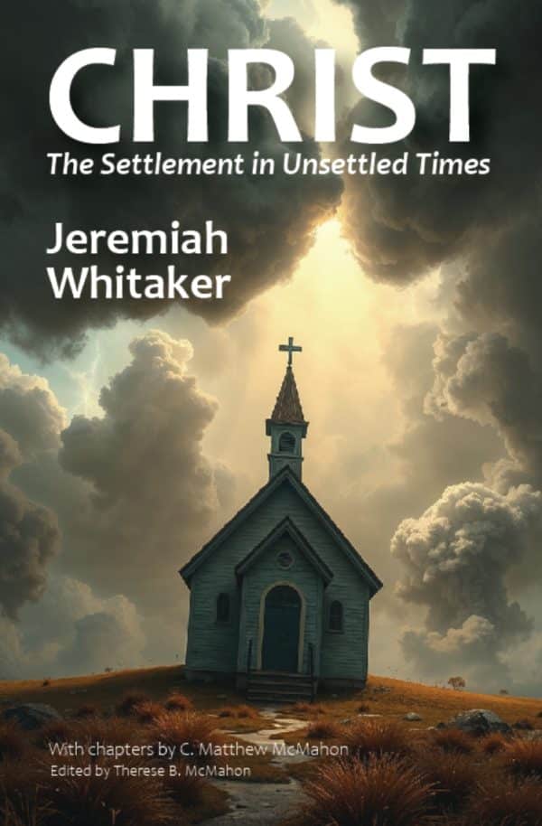Christ the Settlement in Unsettled Times - by Jeremiah Whitaker (1599–1654) (UPDATED)