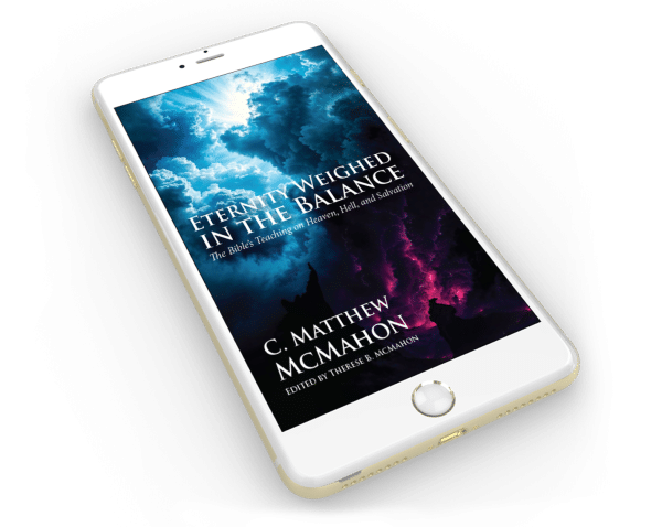 Eternity Weighed In the Balance: The Bible's Teaching of Heaven, Hell, and Salvation - by C. Matthew McMahon (New Edition) - Image 2