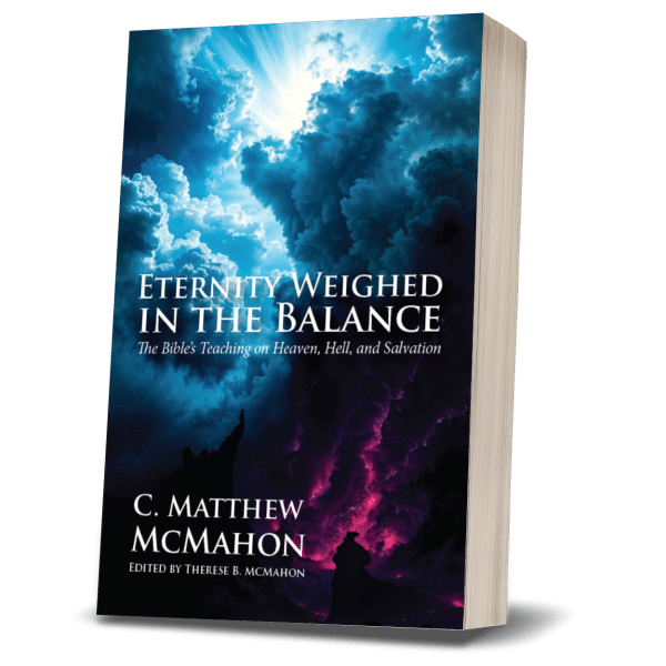 Eternity Weighed In the Balance: The Bible's Teaching of Heaven, Hell, and Salvation - by C. Matthew McMahon (New Edition) - Image 3