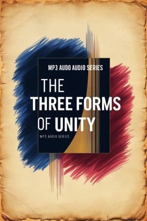 The Three Forms of Unity MP3 Audio Series