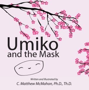 Umiko and the Mask - by C. Matthew McMahon (Children's Book)