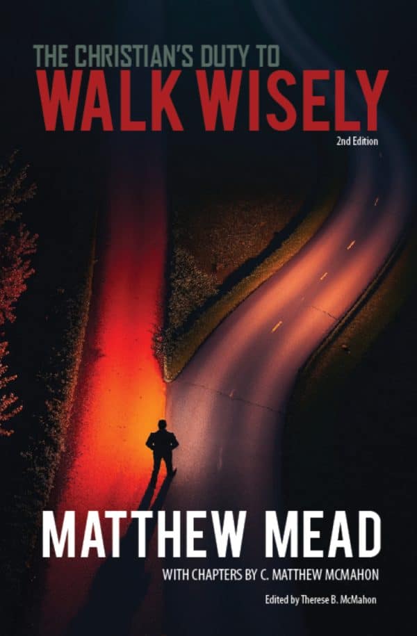 The Christian's Duty to Walk Wisely 2nd Edition - by Matthew Mead (1630-1699)