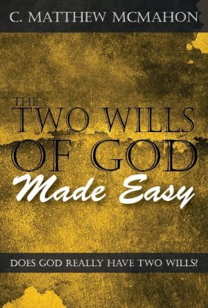 The Two Wills of God Made Easy - by C. Matthew McMahon
