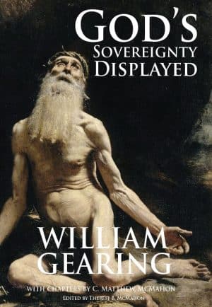 God's Sovereignty Displayed - by William Gearing (1625-1690)