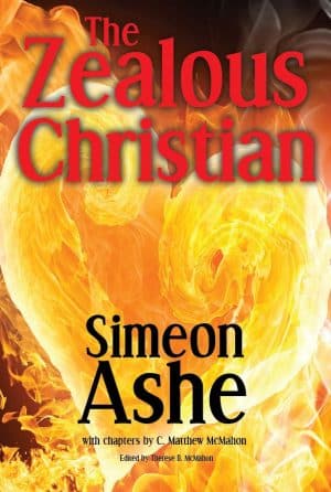 The Zealous Christian - by Simeon Ashe (d. 1662)