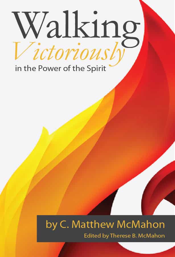 Walking Victoriously in the Power of the Spirit by C. Matthew McMahon