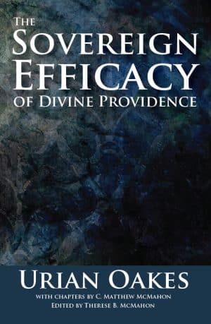 The Sovereign Efficacy of Divine Providence - by Urian Oakes (1631–1681)