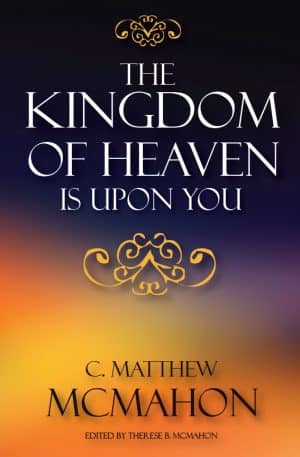 The Kingdom of Heaven is Upon You - by C. Matthew McMahon