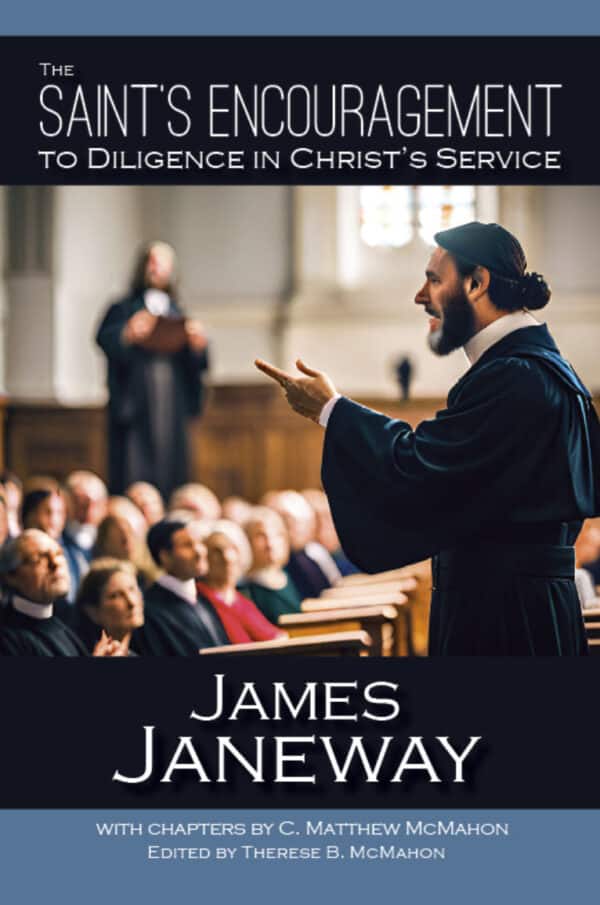 The Saint's Encouragement to Diligence in Christ's Service - by James Janeway (1636–1674)