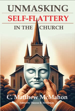 Unmasking Self-Flattery in the Church - by C. Matthew McMahon