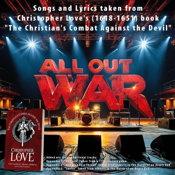 ALL OUT WAR - Reformed Music Project - Christopher Love - by C. Matthew McMahon (Remastered)