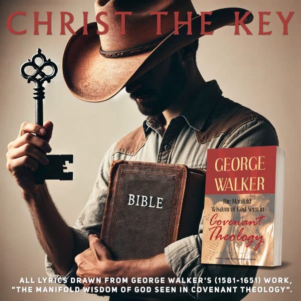 CHRIST THE KEY - Reformed Music Project - George Walker (1581-1651) - by C. Matthew McMahon(RM)