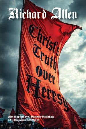 Christ’s Truth Over Heresy - by Richard Allen (b. 1604)