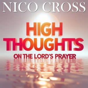High Thoughts on the Lord's Prayer - Nico Cross - Reformed Music Album - by C. Matthew McMahon