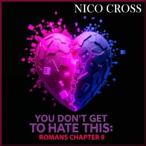 You Don't Get to Hate This - Romans Chapter 9 - Nico Cross - Reformed Music Album - by C. Matthew McMahon