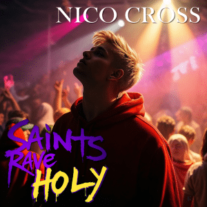 Saint's Rave Holy - Nico Cross - Reformed Music Album - by C. Matthew McMahon