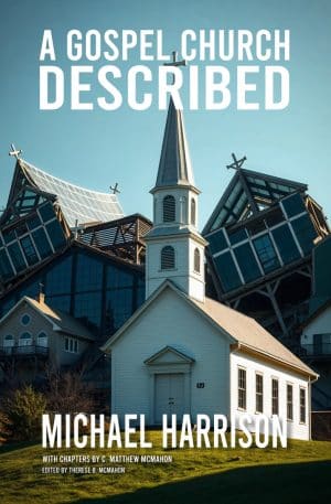 A Gospel Church Described - by Michael Harrison (1640-1729)