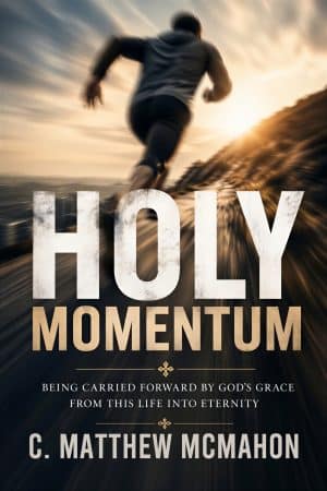 Holy Momentum - by C. Matthew McMahon